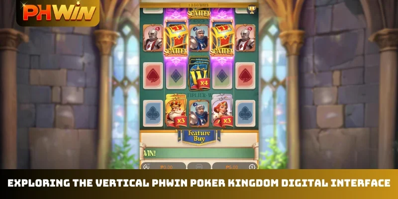 Exploring the vertical PHWIN Poker Kingdom digital interface