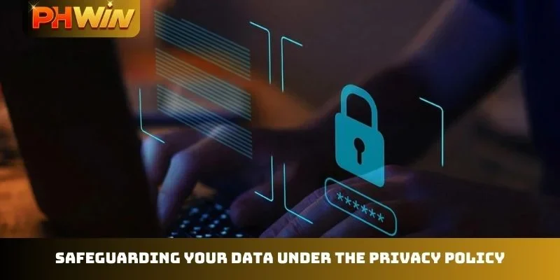Safeguarding your data under the Privacy Policy